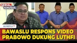 Bawaslu Soal Video Prabowo Dukung Lutfi, Langgar Aturan?