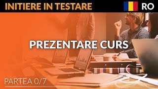 Initiere In Testare - Lectia 0 -  Prezentare curs