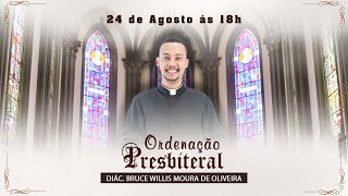 Ordenação Presbiteral do Diácono Bruce Willis Moura de Oliveira | 24/08/2024