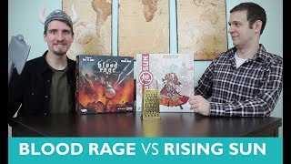 Which is Greater? Episode 12: Blood Rage vs Rising Sun