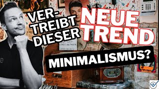 Vertreibt dieser neue Lebensstil Minimalismus? Warum es auch eine gute Nachricht ist.