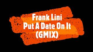 Frank Lini - Put A Date On It GMIX