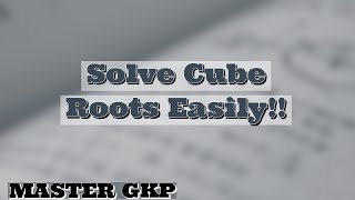 How to Solve Cube Roots Easily | Master Gkp |