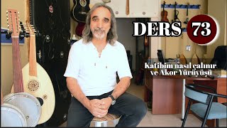 DERS 73  Farklı versiyonlarda Katibim ve Akor Yürüyüşü Bağlama ile Nasıl Çalınır?