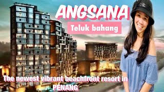 ANGSANA TELUK BAHANG [ HOTEL ] - The newest vibrant beachfront resort in Penang