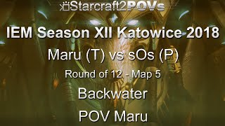 SC2 LotV - IEM XII Katowice 2018 - Maru vs sOs - Ro12 - Map 5 - Backwater - Maru