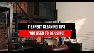 7 Expert Cleaning Tips You Need To Be Using