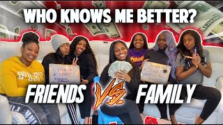 WHO KNOWS ME BETTER? CASH PRIZE🤑💸 | FRIENDS VS. FAMILY