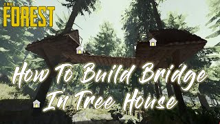 The Forest | How to build a bridge on tree house