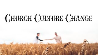 Church Culture Change, Part 2