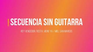 Secuencia sin Guitarra /  Rey Vencedor, Fiesta, Viene Ya / Miel San Marcos