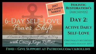 Self-Love Power Shift: Day 2--Active Daily Self-Love [Holistic Restoration's Archives 2017]