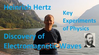 Key Experiments of Physics - Hertz's Discovery of Electromagnetic Waves