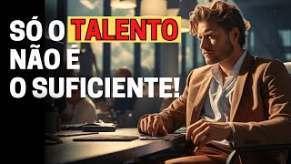 SÓ O TALENTO NÃO É SUFICIENTE!   #talento #persistência #dicas #motivação #pensenisso