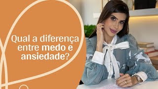 Você sente medo ou ansiedade?