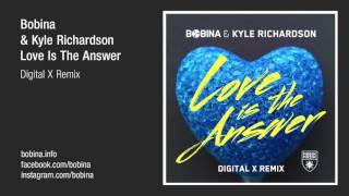 Bobina & Kyle Richardson - Love Is The Answer (Digital X Remix)