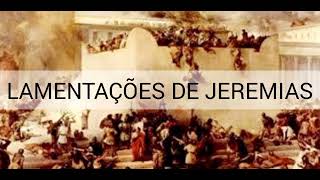 LAMENTAÇÕES DE JEREMIAS - BÍBLIA VELHO TESTAMENTO