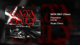 FLOYYMENOR, CRIS MJ - GATA ONLY (Clean Version)