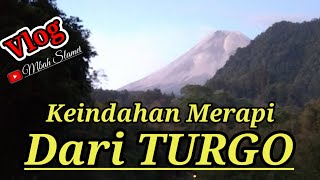 KEINDAHAN GUNUNG MERAPI DARI TURGO #vlog