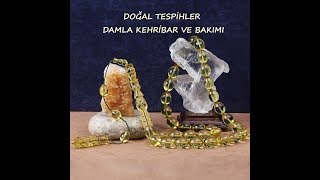 Tespihlerimizin bakımı / Doğal tespih / Damla kehribar