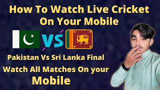 How To Watch Live Cricket On Android Mobile | Watch Pakistan VS Sri Lanka Final Asia Cup 2022