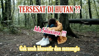 5 Hal yang Kamu Bisa Lakukan Ketika Tersesat di Hutan #Part2