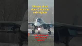 How Ukraine shoot down 3 Russian SU-34 Fighter bomber in one day #russia #ukraine #su34