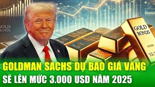 Goldman Sachs: Chính sách của Fed và ông Trump có thể đẩy giá vàng lên 3.000 USD