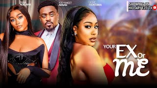 Your Ex Or Me - Too Sweet Annan, Tana Adelana And Uche Montana (2024 Latest Trending Movie)