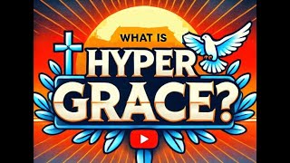 What is Hyper Grace?