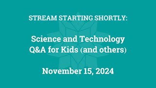 Science & Technology Q&A for Kids (and others) [Part 152]