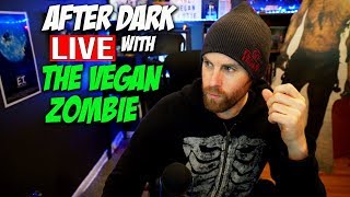 After Dark LIVE with The Vegan Zombie