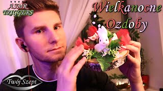 {ASMR PL} Moje Ozdoby Wielkanocne 🐣 10 Wyzwalaczy na Wielkanoc 🐰