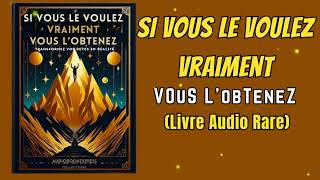 SI VOUS VOULEZ VRAIMENT ,VOUS L'OBTENEZ - livresaudios