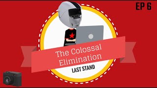 The Colossal Elimination Last Stand Ep 6 Snap Shot