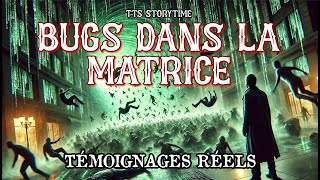 BUGS DANS LA MATRICE | Histoires Étranges et Inexpliquées