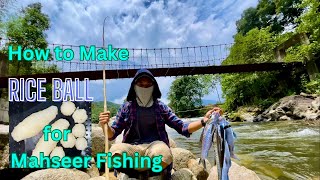 How to make 😊Cooked Rice ball for Fishing/😉Prepare Cook Rice Mahseer Bait in Arunachal Pradesh