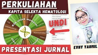 PERKULIAHAN KAPITA SELEKTA HEMATOLOGI (PEMBAHASAN PERSIAPAN PRESENTASI JURNAL ILMIAH)