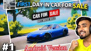 FIRST DAY IN CAR FOR SALE// CAR FOR SALE SIMULATOR 2023 ANDROID VERSION GAMEPLAY