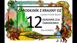 Čarodejník z krajiny Oz - 12. HĽADANIE ZLEJ ČARODEJNICE (audio kniha) - L. Frank Baum