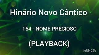 Hinário Novo Cântico: 164 - Nome Precioso (PLAYBACK).