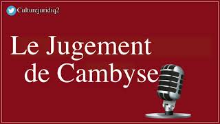 Culture Juridique : Le Jugement de Cambyse