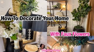 HOW TO DECORATE YOUR HOME | WITH FAUX FLOWERS