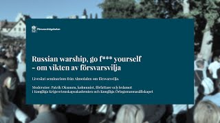 ALMEDALEN: Russian warship, go f*** yourself - om vikten av försvarsvilja