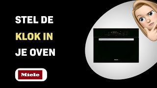 Hoe stel je de klok in op je Miele H 5080 BM oven?