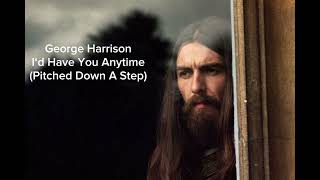 George Harrison - I‘d Have You Anytime (Pitched Down A Step)