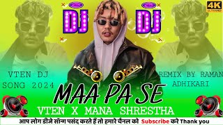 VTEN X MANA SHRESTHA MAA PA SE Dj Remix 2024 || Vten new song 2024|| Vten hip hop dj