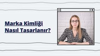 Marka Kimliği Nasıl Tasarlanır?