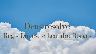 Deus resolve: Regis Danese & Leandro Borges