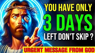 🛑 YOU HAVE ONLY 3 DAYS LEFT DON'T SKIP || urgent message from god | #propheticword #godmessage #god